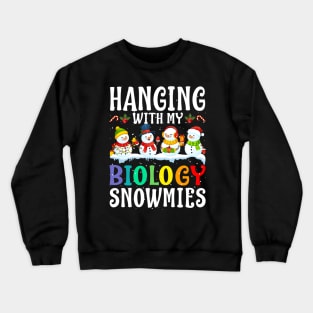 Hanging With My Biology Snowmies Teacher Christmas Crewneck Sweatshirt